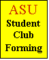 Text Box: ASU
Student 
Club 
Forming
